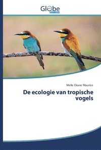 bokomslag De ecologie van tropische vogels