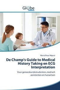 bokomslag De Champ's Guide to Medical History Taking en ECG Interpretation