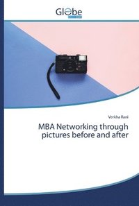 bokomslag MBA Networking through pictures before and after