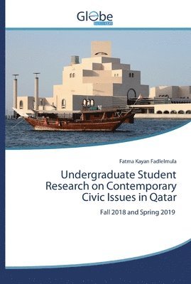 Fatma Kayan Fadlelmula - Undergraduate Student Research on Contemporary Civic Issues in Qatar, Häftad