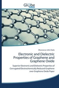 bokomslag Electronic and Dielectric Properties of Graphene and Graphene Oxide
