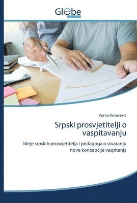 Vesna Kovačevic - Srpski prosvjetitelji o vaspitavanju, Häftad