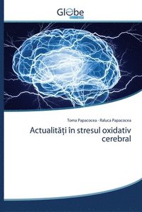 bokomslag Actualit&#259;&#539;i n stresul oxidativ cerebral