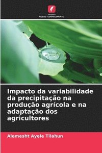 bokomslag Impacto da variabilidade da precipitao na produo agrcola e na adaptao dos agricultores