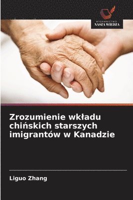 Zrozumienie wkladu chi&#324;skich starszych imigrantw w Kanadzie 1