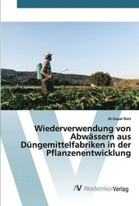 bokomslag Wiederverwendung von Abwssern aus Dngemittelfabriken in der Pflanzenentwicklung