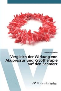 bokomslag Vergleich der Wirkung von Akupressur und Kryotherapie auf den Schmerz