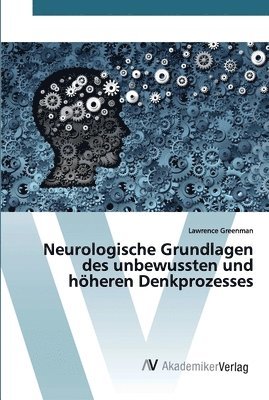 Neurologische Grundlagen des unbewussten und hheren Denkprozesses 1