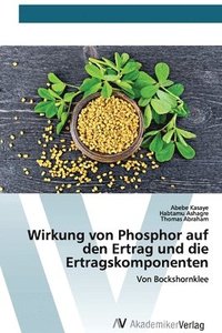 bokomslag Wirkung von Phosphor auf den Ertrag und die Ertragskomponenten