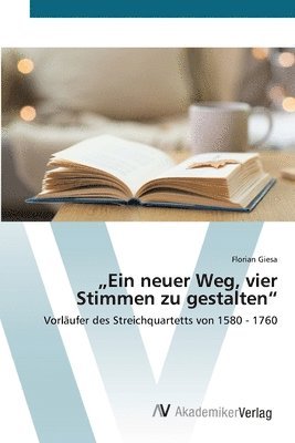 &quot;Ein neuer Weg, vier Stimmen zu gestalten&quot; 1