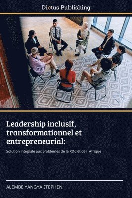 bokomslag Leadership inclusif, transformationnel et entrepreneurial