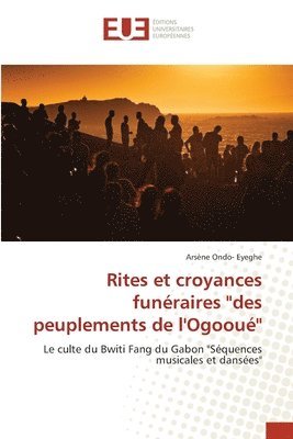 Rites et croyances funéraires "des peuplements de l'Ogooué''