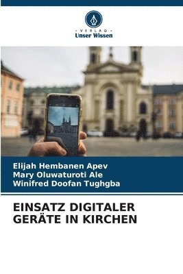 Elijah Hembanen Apev, Mary Oluwaturoti Ale, Winifred Doofan Tughgba, Elijah Hembanen APEV - Einsatz Digitaler Geräte in Kirchen, Häftad