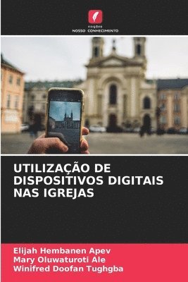 Elijah Hembanen Apev, Mary Oluwaturoti Ale, Winifred Doofan Tughgba, Elijah Hembanen APEV - Utilização de Dispositivos Digitais NAS Igrejas, Häftad