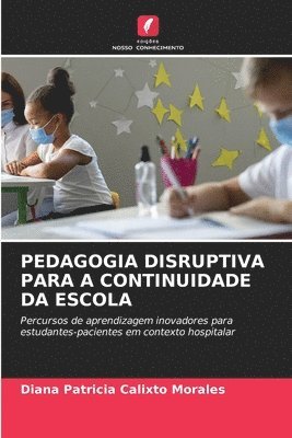 Diana Patricia Calixto Morales - Pedagogia Disruptiva Para a Continuidade Da Escola, Häftad