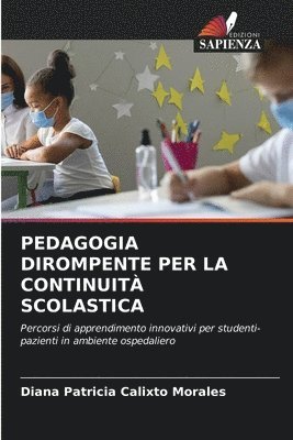 Diana Patricia Calixto Morales - Pedagogia Dirompente Per La Continuità Scolastica, Häftad
