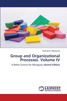 Kenneth D MacKenzie - Group and Organizational Processes. Volume IV, Häftad