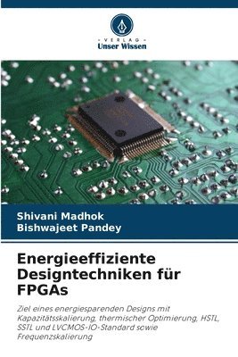 Shivani Madhok, Bishwajeet Pandey - Energieeffiziente Designtechniken für FPGAs, Häftad