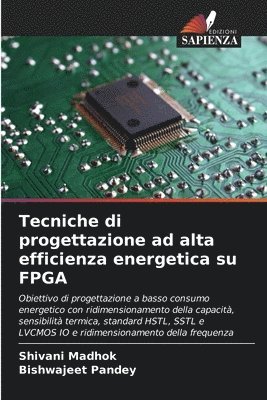 Shivani Madhok, Bishwajeet Pandey - Tecniche di progettazione ad alta efficienza energetica su FPGA, Häftad