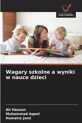 Ali Hassan, Muhammad Aqeel, Humaira Jami - Wagary szkolne a wyniki w nauce dzieci, Häftad