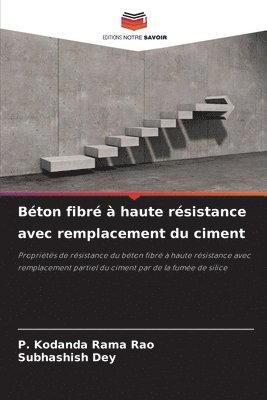 P Kodanda Rama Rao, Subhashish Dey, P. Kodanda Rama Rao - Béton fibré à haute résistance avec remplacement du ciment, Häftad