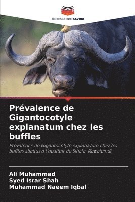 Ali Muhammad, Syed Israr Shah, Muhammad Naeem Iqbal - Prévalence de Gigantocotyle explanatum chez les buffles, Häftad