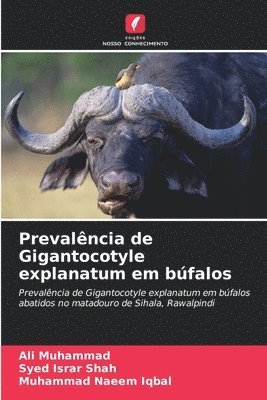 Ali Muhammad, Syed Israr Shah, Muhammad Naeem Iqbal - Prevalência de Gigantocotyle explanatum em búfalos, Häftad