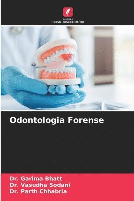 Garima Bhatt, Vasudha Sodani, Parth Chhabria, Dr. Garima Bhatt, Dr. Vasudha Sodani - Odontologia Forense, Häftad