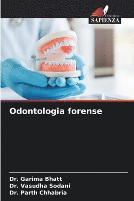 Garima Bhatt, Vasudha Sodani, Parth Chhabria, Dr. Garima Bhatt, Dr. Vasudha Sodani - Odontologia forense, Häftad