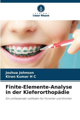 Joshua Johnson, Kiran Kumar H C, Kiran Kumar H. C. - Finite-Elemente-Analyse in der Kieferorthopädie, Häftad