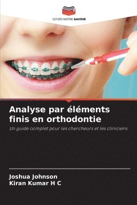Joshua Johnson, Kiran Kumar H C, Kiran Kumar H. C. - Analyse par éléments finis en orthodontie, Häftad