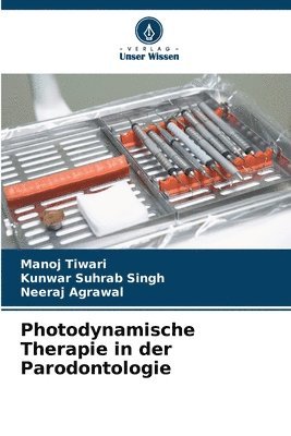 Manoj Tiwari, Kunwar Suhrab Singh, Neeraj Agrawal - Photodynamische Therapie in der Parodontologie, Häftad