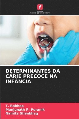 T Rakhee, Manjunath P Puranik, Namita Shanbhag, T. Rakhee, Manjunath P. Puranik - Determinantes Da Cárie Precoce Na Infância, Häftad