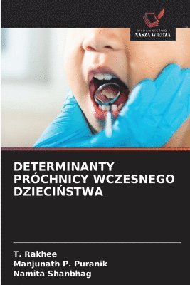 T Rakhee, Manjunath P Puranik, Namita Shanbhag, T. Rakhee, Manjunath P. Puranik - Determinanty Próchnicy Wczesnego DzieciŃstwa, Häftad