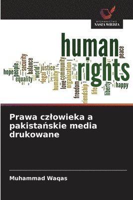 Muhammad Waqas - Prawa czlowieka a pakistańskie media drukowane, Häftad
