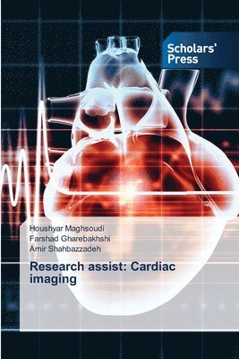 Houshyar Maghsoudi, Farshad Gharebakhshi, Amir Shahbazzadeh - Research assist: Cardiac imaging, Häftad