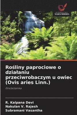 R Kalpana Devi, Nakulan V Rajesh, Subramani Vasantha, R. Kalpana Devi, Nakulan V. Rajesh - Rośliny paprociowe o dzialaniu przeciwrobaczym u owiec (Ovis aries Linn.), Häftad