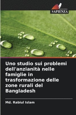 Uno studio sui problemi dell'anzianità nelle famiglie in trasformazione delle zone rurali del Bangladesh