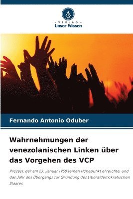Fernando Antonio Oduber - Wahrnehmungen der venezolanischen Linken über das Vorgehen des VCP, Häftad