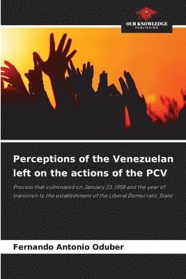 Fernando Antonio Oduber - Perceptions of the Venezuelan left on the actions of the PCV, Häftad