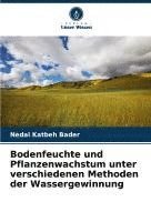 bokomslag Bodenfeuchte und Pflanzenwachstum unter verschiedenen Methoden der Wassergewinnung