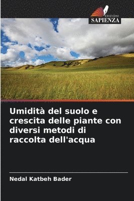 bokomslag Umidità del suolo e crescita delle piante con diversi metodi di raccolta dell'acqua