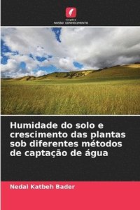 bokomslag Humidade do solo e crescimento das plantas sob diferentes métodos de captação de água