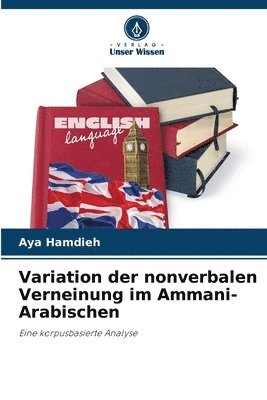 Aya Hamdieh - Variation der nonverbalen Verneinung im Ammani-Arabischen, Häftad