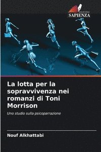 bokomslag La lotta per la sopravvivenza nei romanzi di Toni Morrison