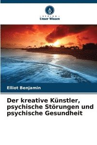 bokomslag Der kreative Künstler, psychische Störungen und psychische Gesundheit