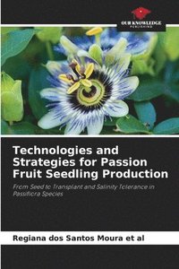 bokomslag Technologies and Strategies for Passion Fruit Seedling Production