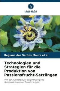 bokomslag Technologien und Strategien für die Produktion von Passionsfrucht-Setzlingen