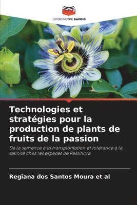 bokomslag Technologies et stratégies pour la production de plants de fruits de la passion