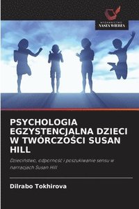bokomslag PSYCHOLOGIA EGZYSTENCJALNA DZIECI W TWÓRCZO¿CI SUSAN HILL